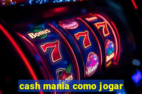 cash mania como jogar